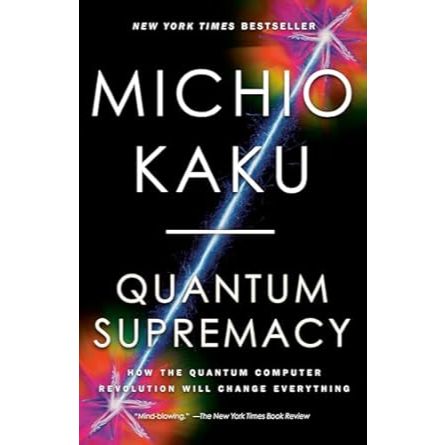 QUANTUM SUPREMACY BY MICHIO KAKU | 9780593467008