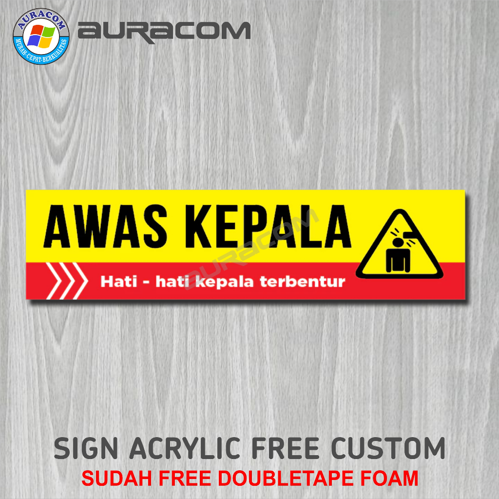 Sign Akrilik Awas Kepala Terbentur Hati Hati Kepala Terbentur - B199