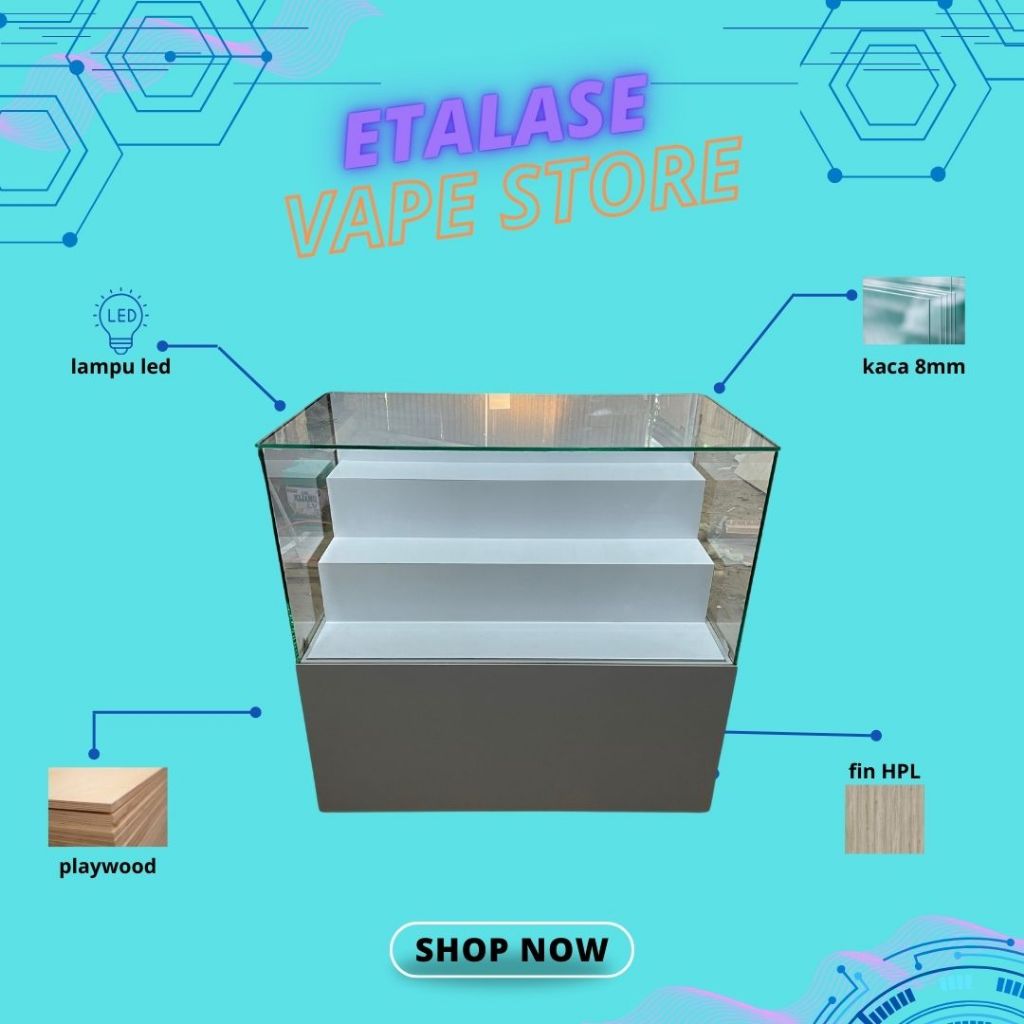 Etalase Vape Store Kaca 8mm + LED + Finishing HPL - Display Showcase Toko