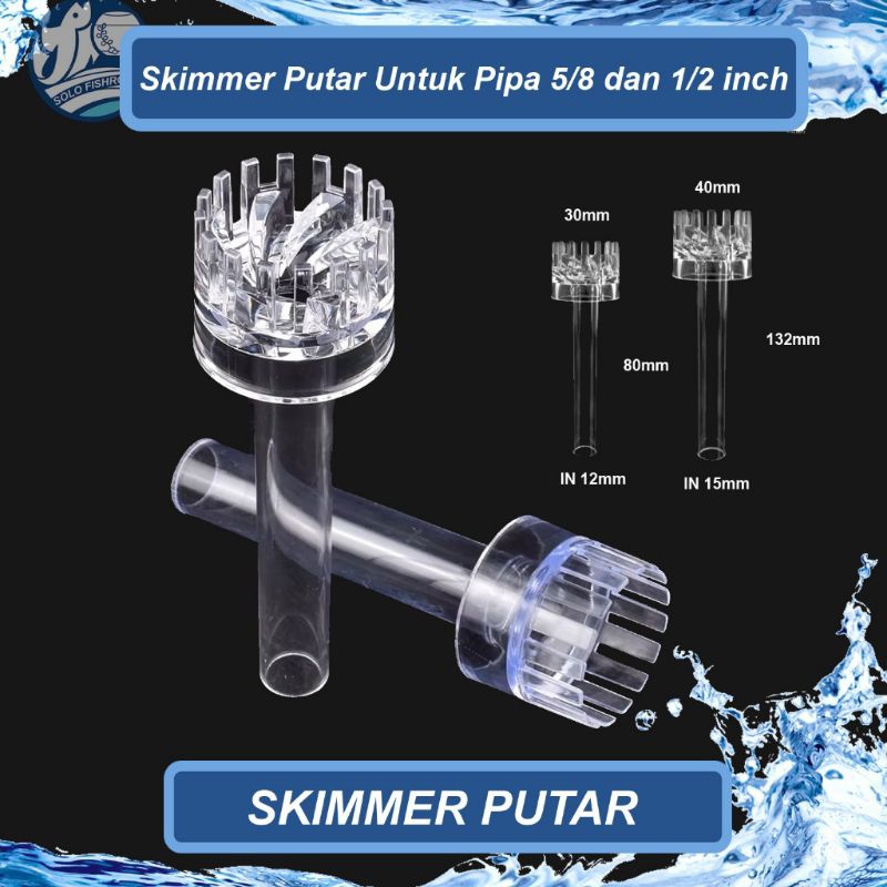 Skimmer Putar Untuk Akuarium Ikan Koki Kolam Ukuran Pipa 5/8 dan 1/2Inch Akrilik 
