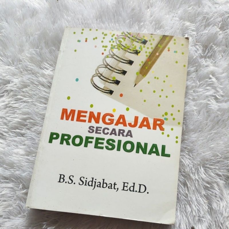 Buku MENGAJAR SECARA PROFESIONAL - B.S SIDJABAT  Original Preloved