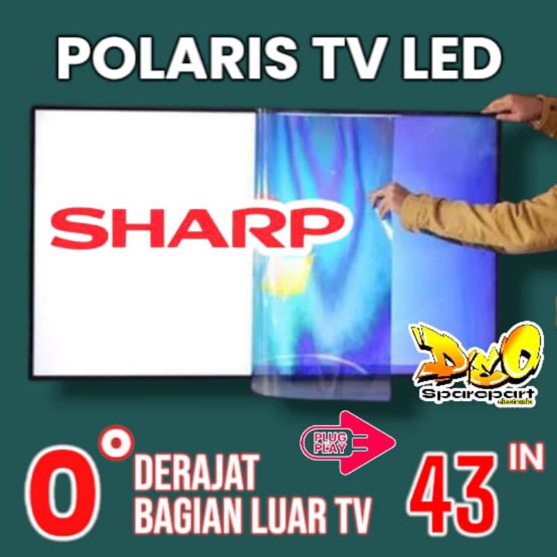 POLARIS TV LED SHARP 43 INC 0 DERAJAT LAPISAN BAGIAN LUAR TV LCD POLARISER POLARIZER TV SHARP