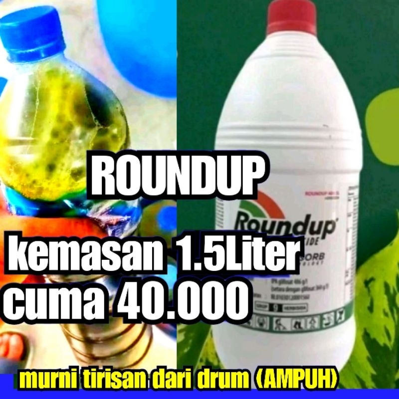 obat rumput roundup(rondap)racun rumput .kemasan 1.5liter. tirisan drum.sangat ampuh membasmi rumput
