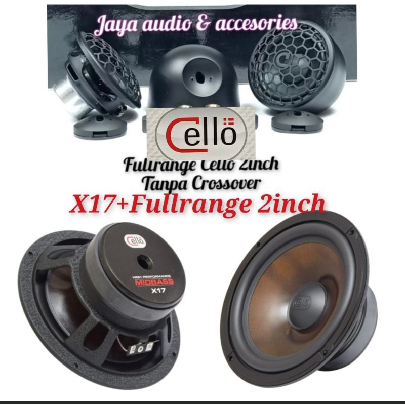 Speaker 2way Cello Midbass Cello X17 plus Fullrange 2inch Performance Series