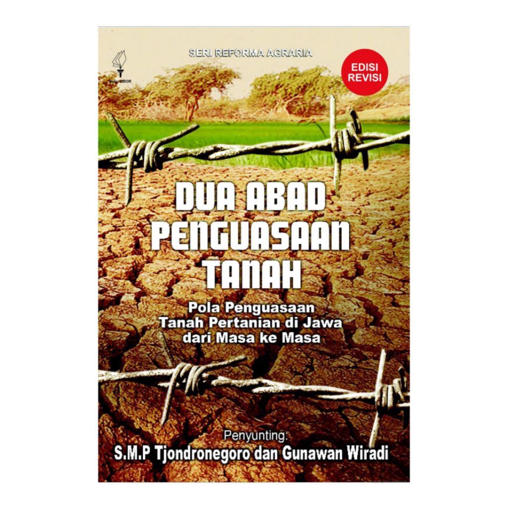 Dua Abad Penguasaan Tanah ; Pola Penguasaan Tanah Pertanian di Jawa Dari Masa Ke Masa (Edisi Revisi)