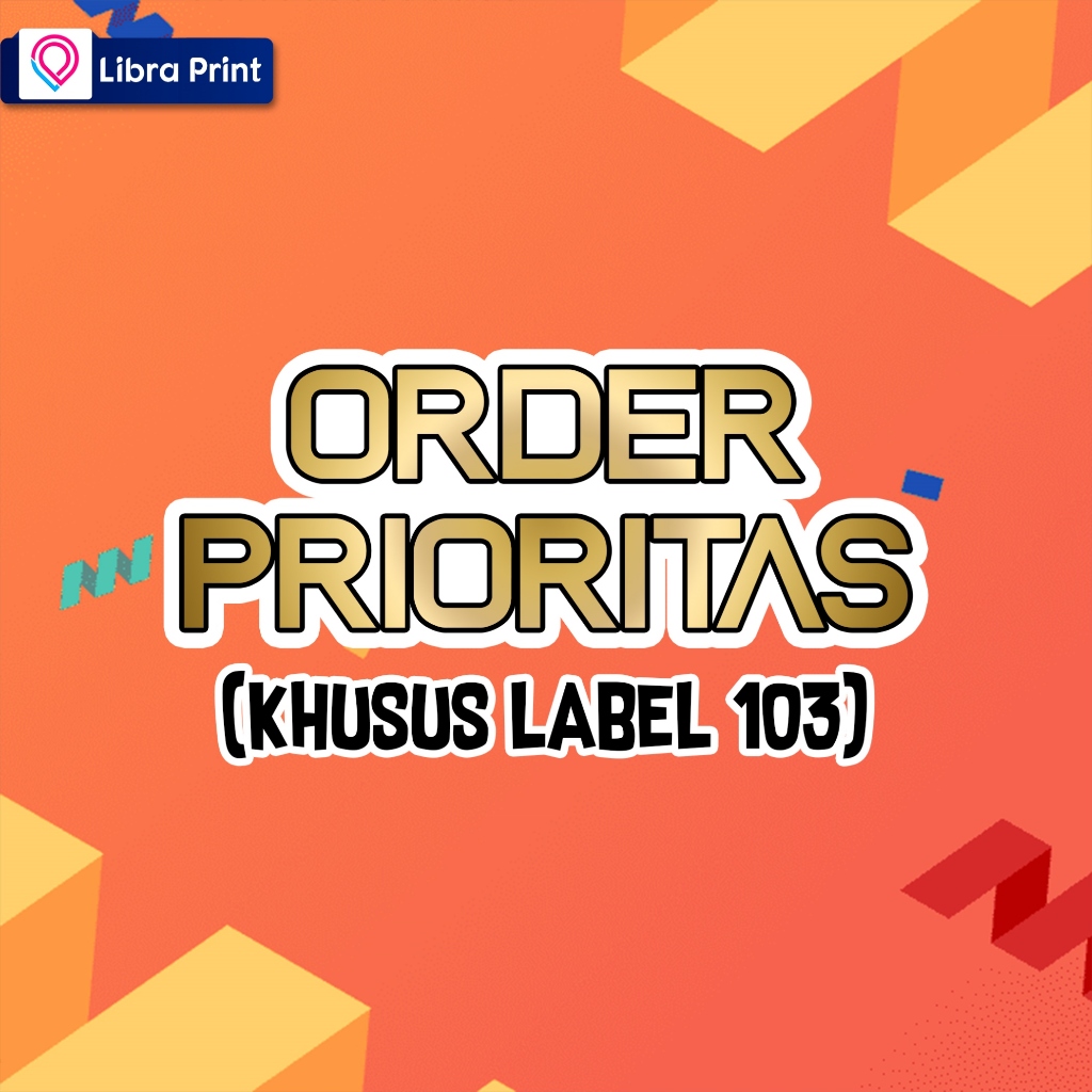 

Order Prioritas (Khusus Label 103), Langsung Proses