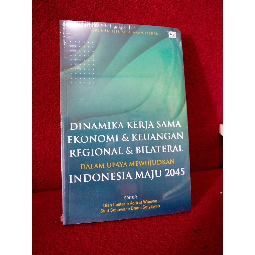Seri analisis kebijakan Fiskal Dinamika kerja sama ekonomi keuangan regional bilateral