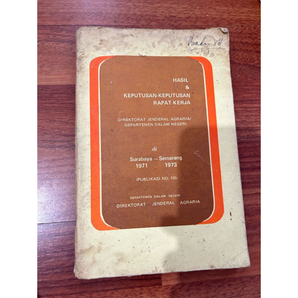 

Buku - Hasil & KEPUTUSAN KEPUTUSAN RAPAT KERJA Direktorat Jenderal Agraria Departemen Dalam Negeri 1971 / 1973