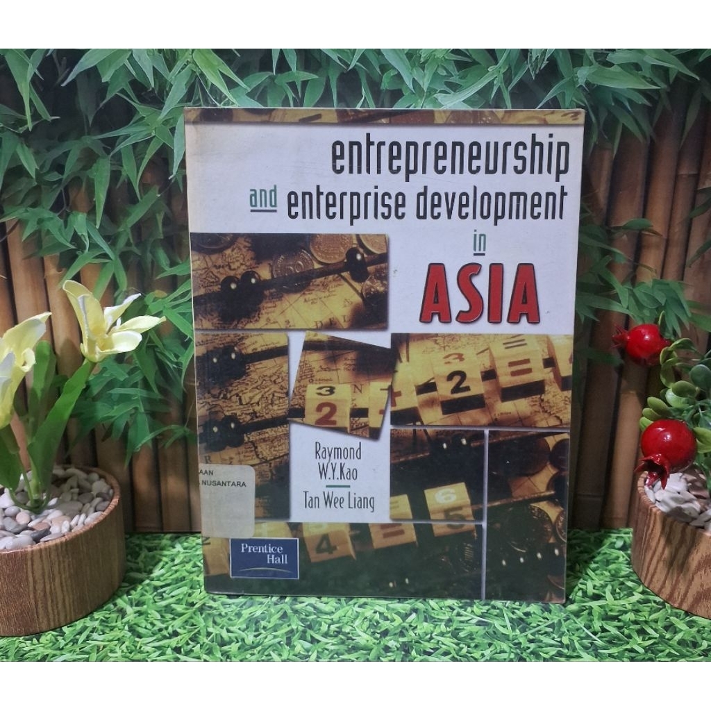 Entrepreneurship and Enterprise Development in Asia - Raymond W.Y.Kao tan Wee Liang