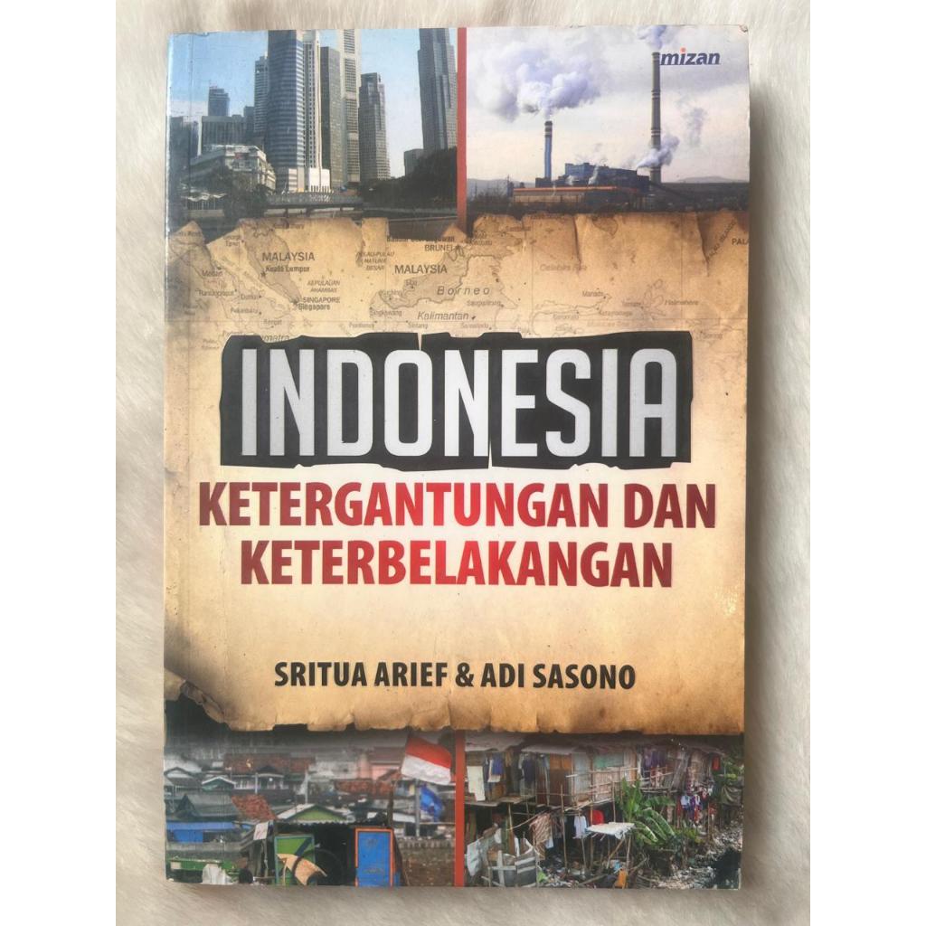 Buku Indonesia Ketergantungan Dan Keterbelakangan - Sritua Arief & Adi Sasono