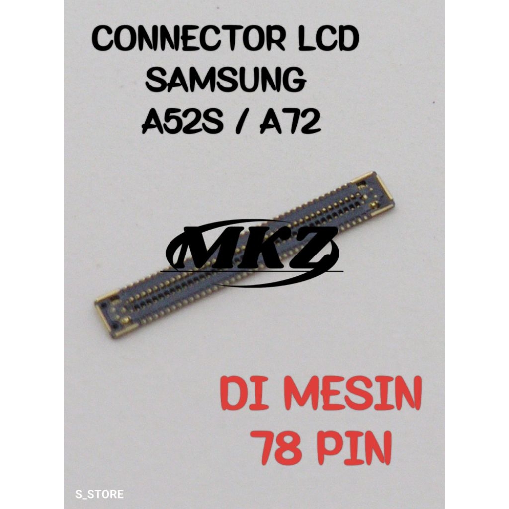CONNECTOR LCD SAMSUNG A52S / A72 / A725 DI MESIN SOKET MAIN BOARD FPC SAMSUNG A52S / A72 / A725