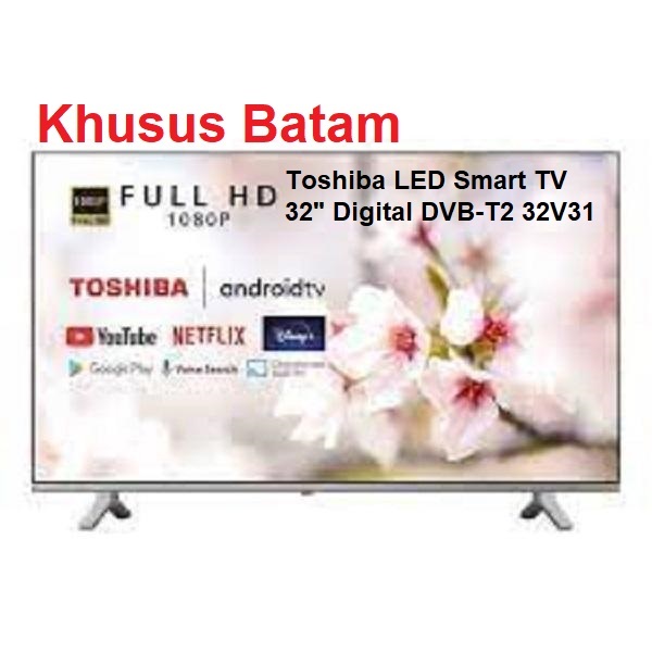 Toshiba LED Smart TV Android 32" Digital DVB-T2 32V31 Khusus Batam