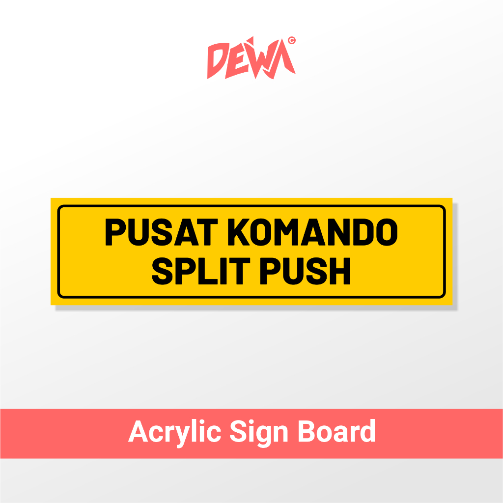 

PUSAT KOMANDO SPLIT PUSH - SIGN BOARD AKRILIK
