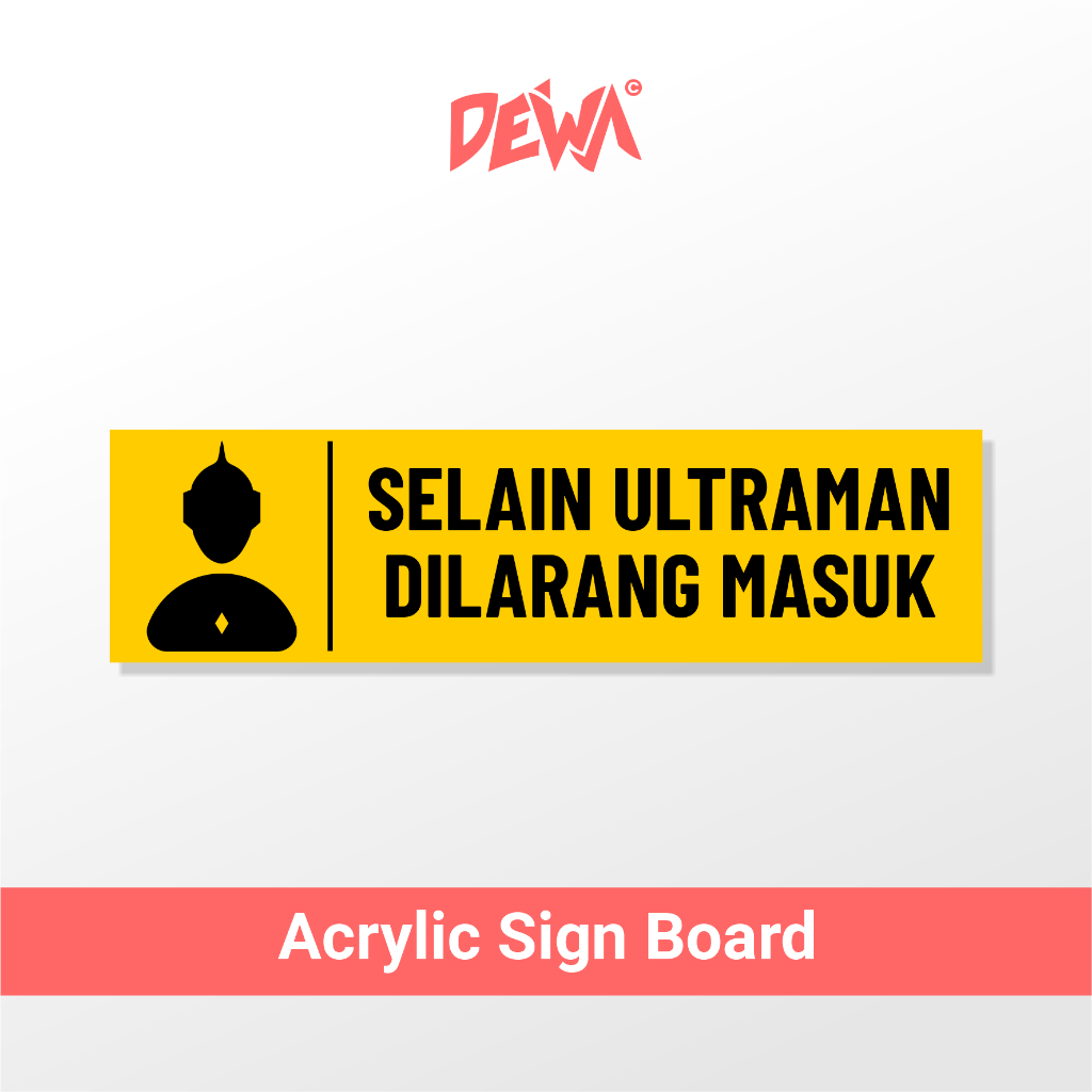 

SELAIN ULTRAMAN DILARANG MASUK - SIGN BOARD AKRILIK