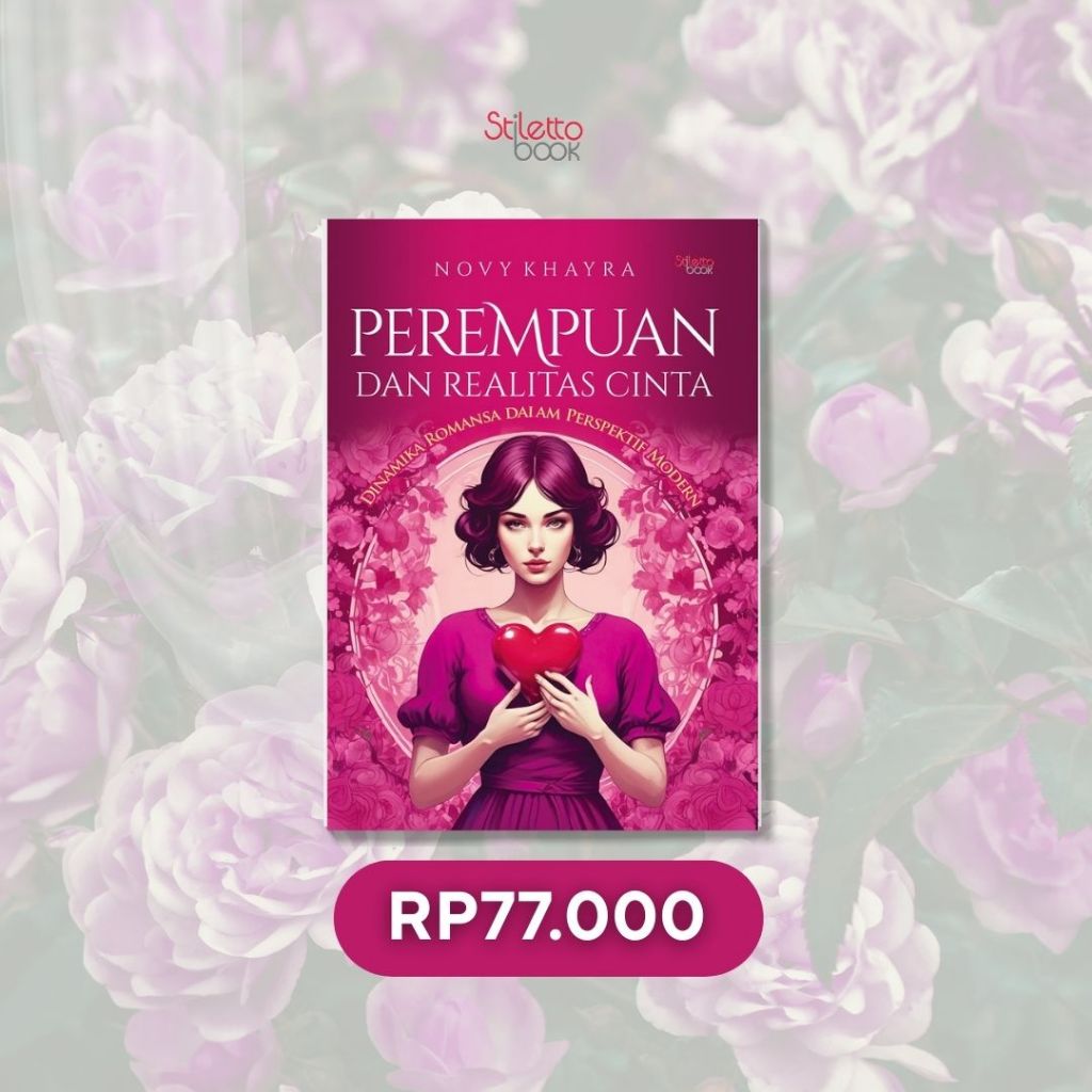 Stiletto Indie Book: Perempuan dan Realitas Cinta: Dinamika Romansa dalam Perspektif Modern - Novy K
