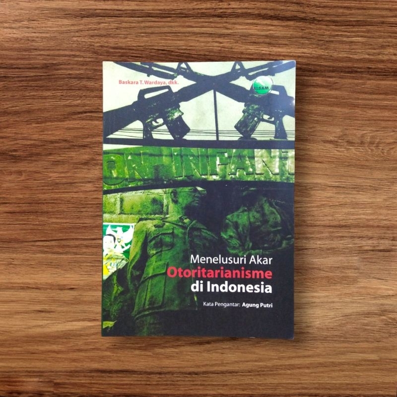 Menelusur Akar Otoritarianisme di Indonesia - Baskara T Wardaya