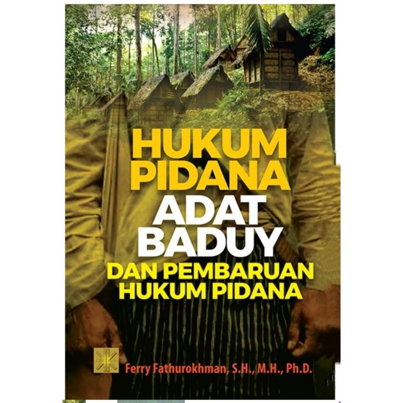 Original Hukum Pidana Adat Baduy Dan Pembaruan Hukum Pidana Oleh Ferry Fathurrahman SH