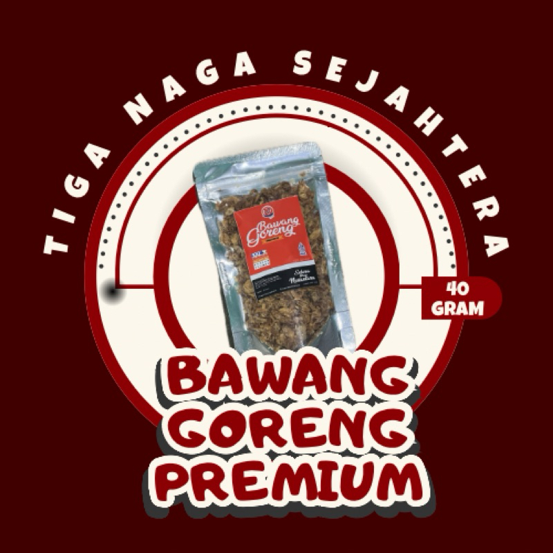 

Bawang Goreng Premium 40 Gram TIGA NAGA SEJAHTERA