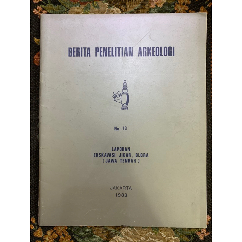 Berita penelitian arkeologi no 13 laporan ekskavasi jigar blora jawa tengah jakarta 1983
