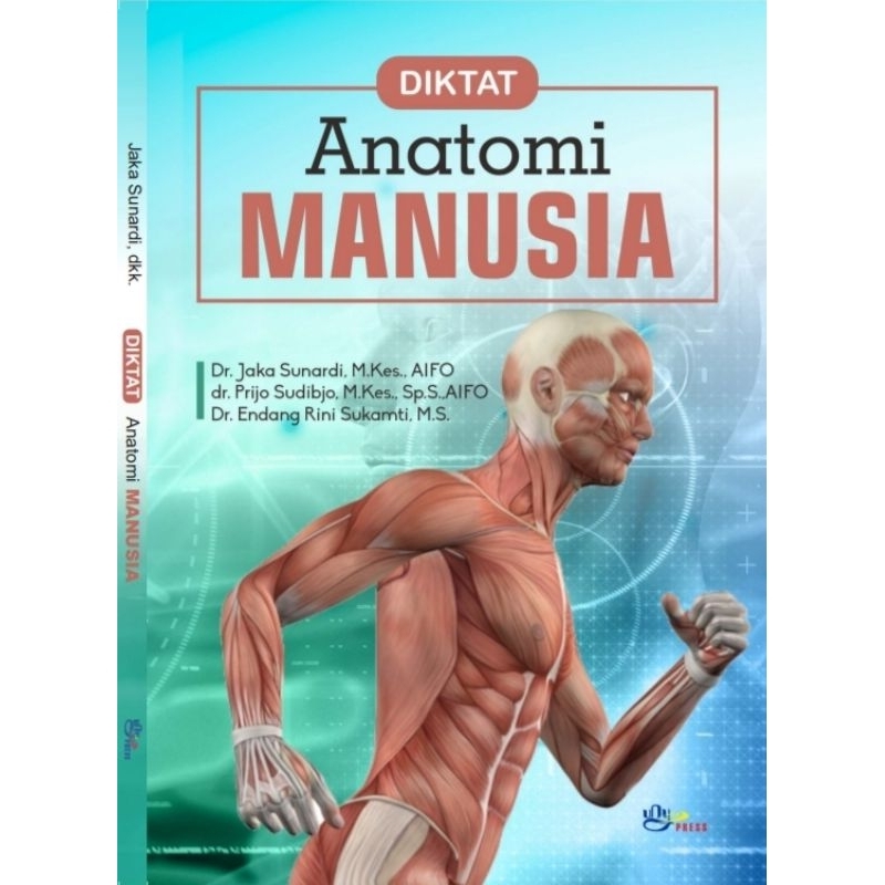 DIKTAT Anatomi MANUSIA - Dr. Jaka Sunardi, M.Kes., AIFO, dkk.