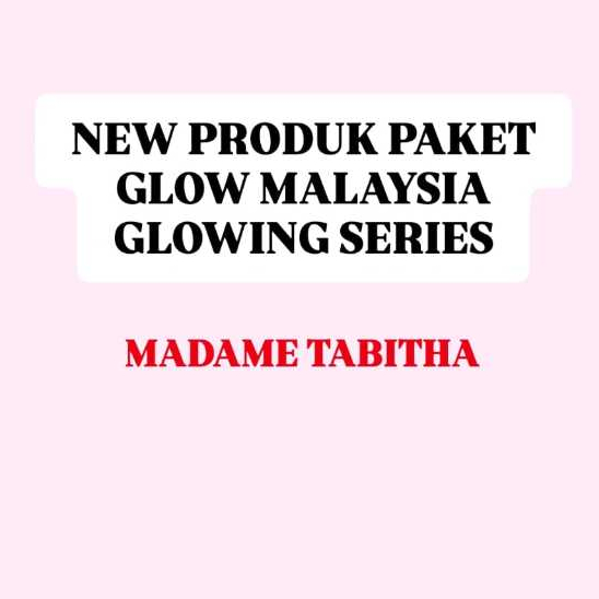 MADAME - NEW PRODUK PAKET GLOW MALAYSIA GLOWING SERIES