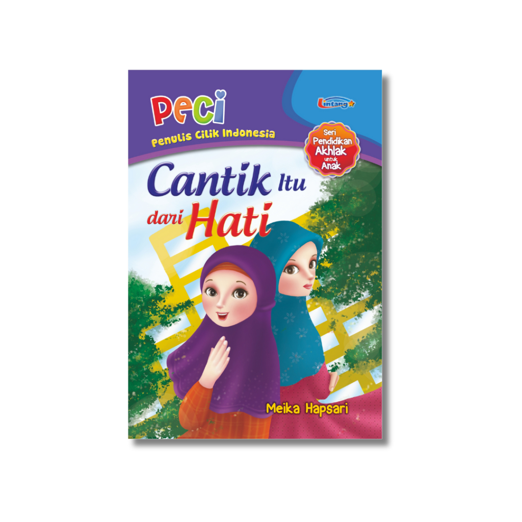 CANTIK ITU DARI HATI: Kumpulan Cerpen Anak PECI