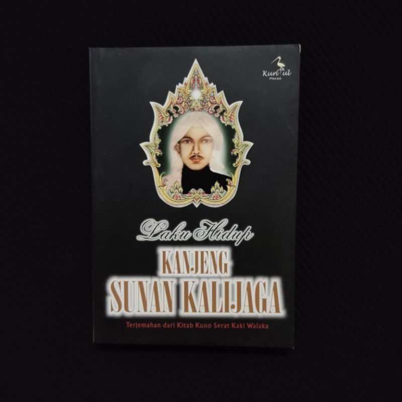 Buku Langka Original • Laku Hidup Kanjeng Sunan Kalijaga - Terjemah dari Kitab Kuno Seratus Kaki Wal