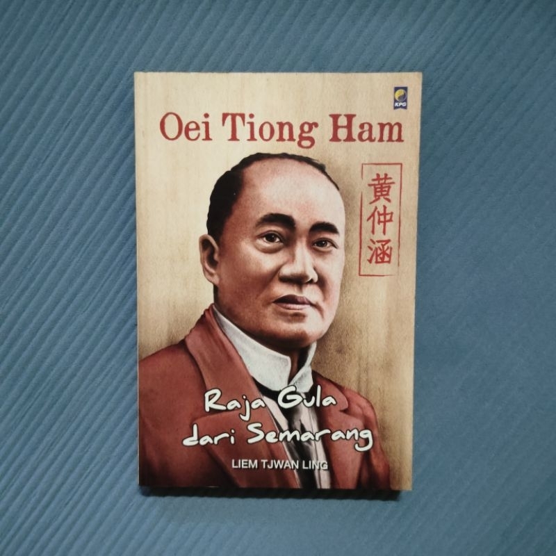 Buku Langka Original • Oei Tiong Ham - Raja Gula Dari Semarang / LIEM TJWAN LING