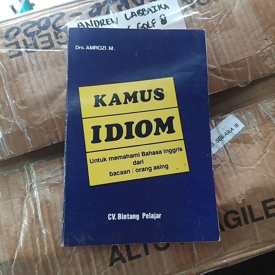 kamus idiom untuk memahami bahasa inggris dari bacaan/orang asing AMROZI