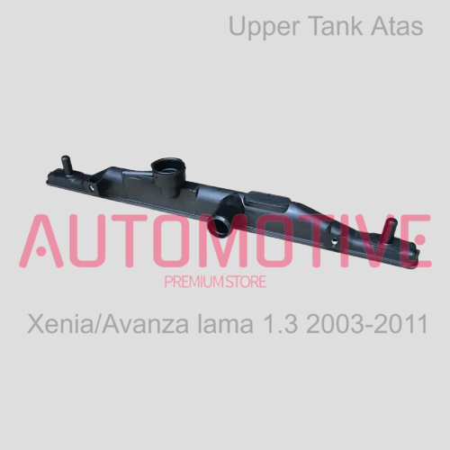 Upper Tank Radiator Avanza ,xenia Toyota Avanza lama 1.3 cc 10005258