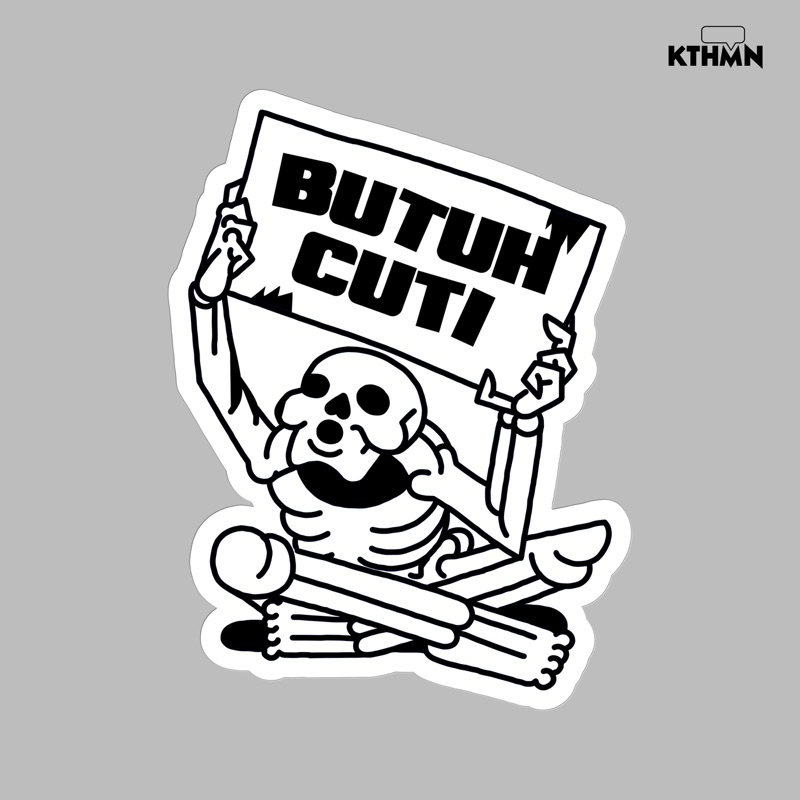 

Butuh Cuti (Monokrom) - Vinyl Sticker | SS - 144