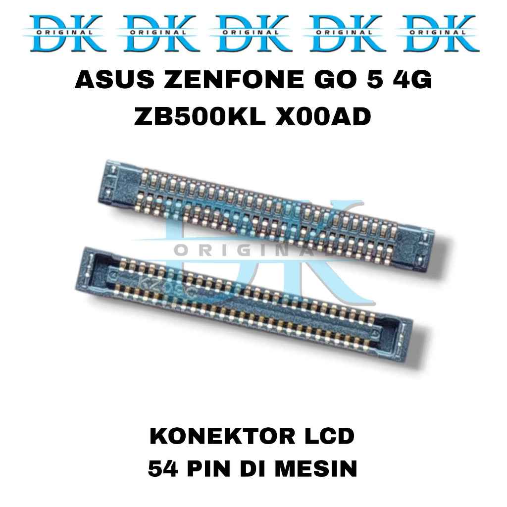 Konektor Lcd Asus Zenfone GO 5 4G ZB500KL X00AD Soket Connector Lcd 54 Pin Di Mesin