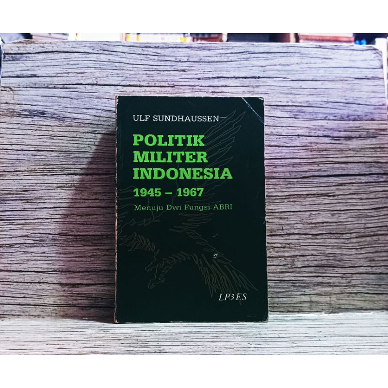 Politik Militer Indonesia 1945  1967 - Ulf Sundhaussen