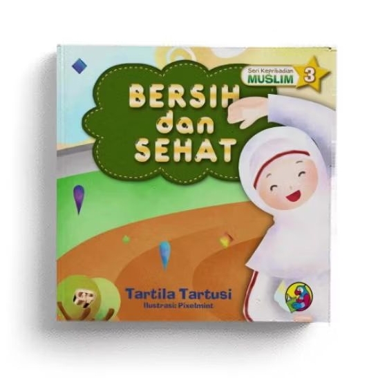 Buku Islami Anak, Seri Kepribadian Muslim : Bersih dan Sehat - Tartila Tartusi