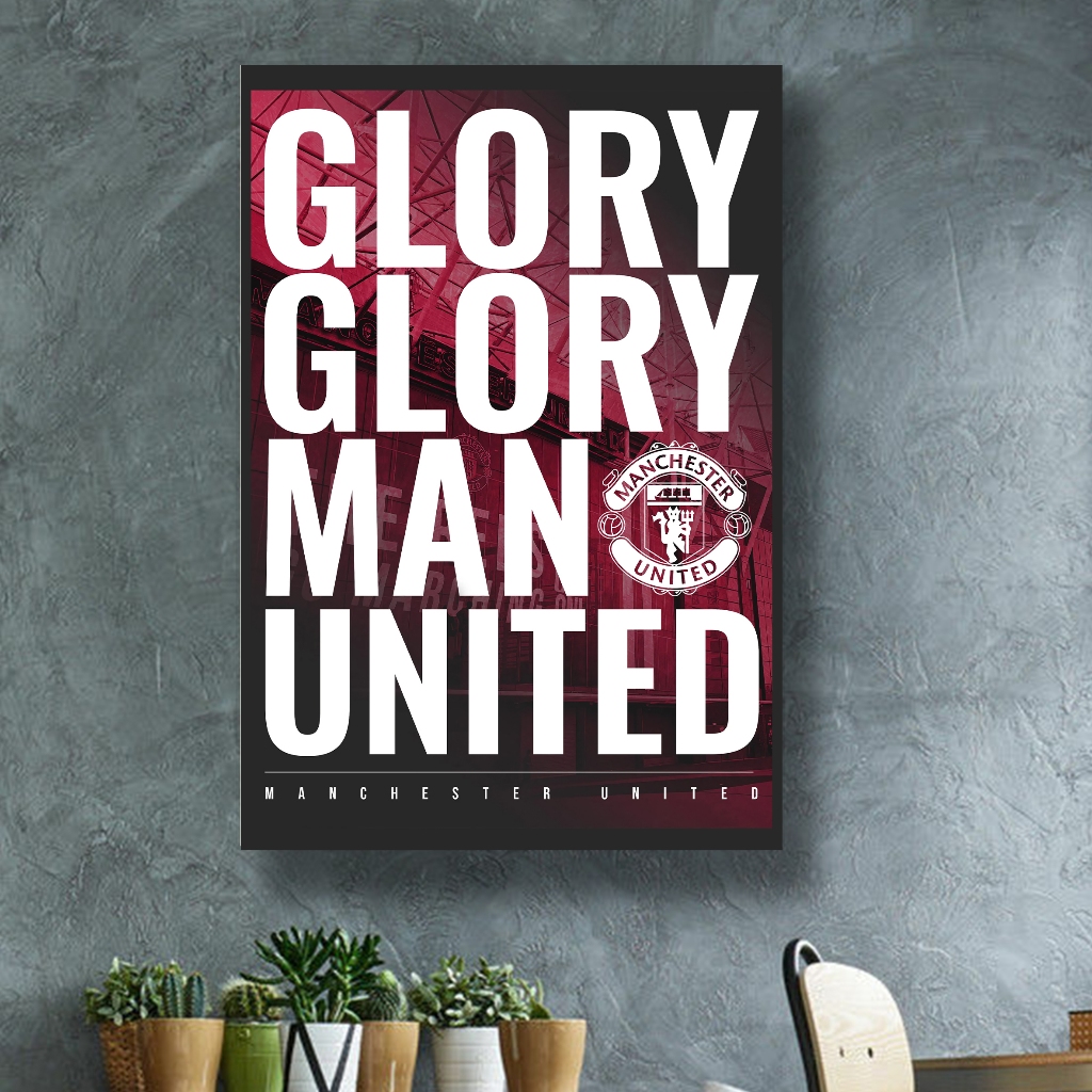 Poster Manchester United Poster GLORY GLORY MAN UNITEDframe Premium Wall Decor Sepakbola Hiasan Dind
