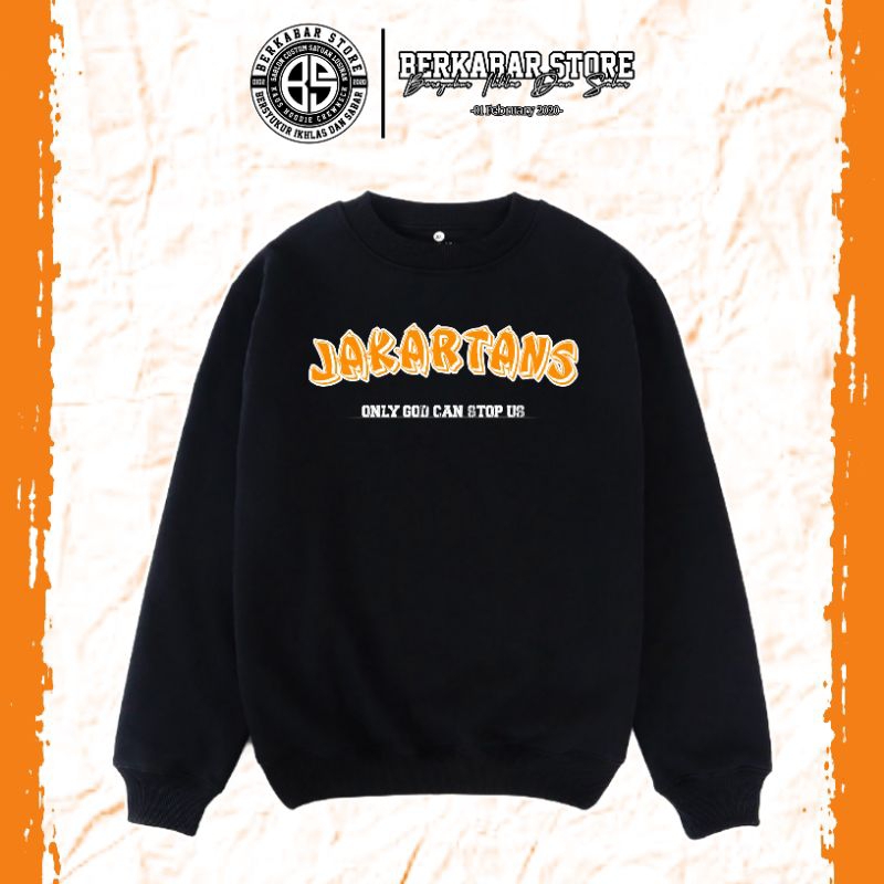 Crewneck Jakartans - Only God Can Stop Us [Plastisol] •BerkabarStore•