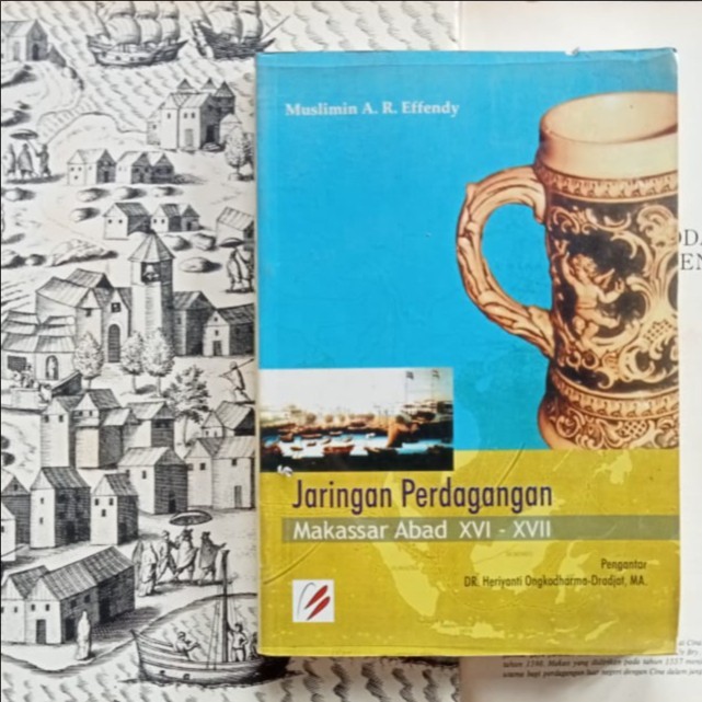 Jaringan perdagangan Makassar Abad XVI-XVII - Muslimin A.R. Effendy & Kundharu Saddhono (ed)
