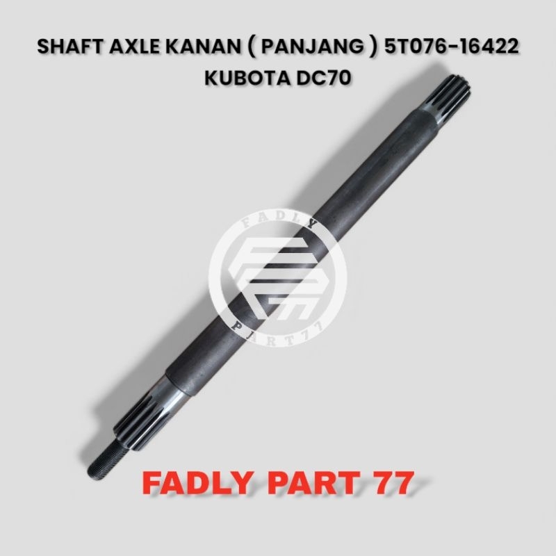 SHAFT AXLE / HAS GARDAN KANAN ( PANJANG ) KUBOTA DC70 / DC70 PLUS