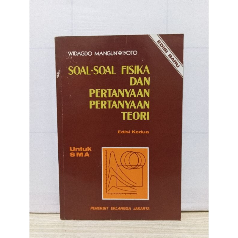Buku Soal-soal Fisika Dan Pertanyaan-pertanyaan Teori Edisi Kedua Untuk SMA By Widagdo Mangunwiyoto