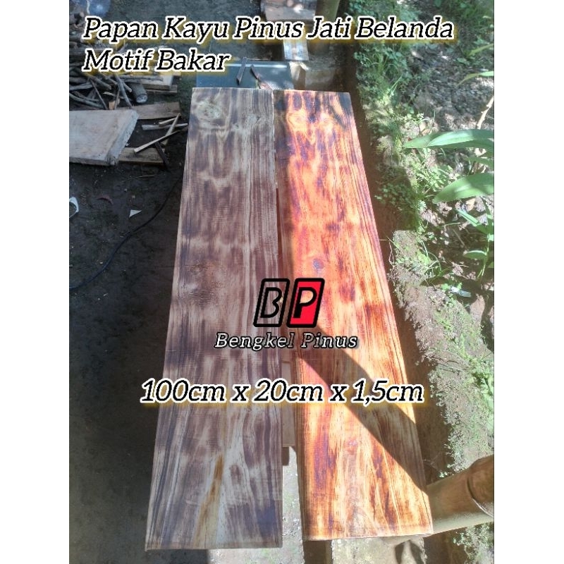 PAPAN KAYU PINUS JATI BELANDA MOTIF BAKAR
