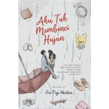 NOVEL AKU TAK MEMBENCI HUJAN