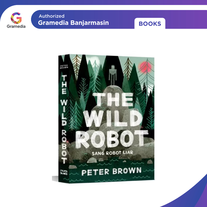 Gramedia Banjarmasin - The Wild Robot: Sang Robot Liar