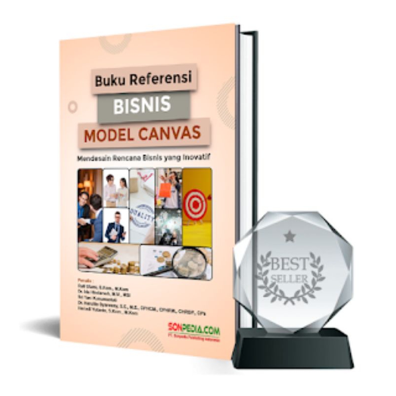Buku Referensi Bisnis Model Canvas : Mendesain Rencana Bisnis yang Inovatif