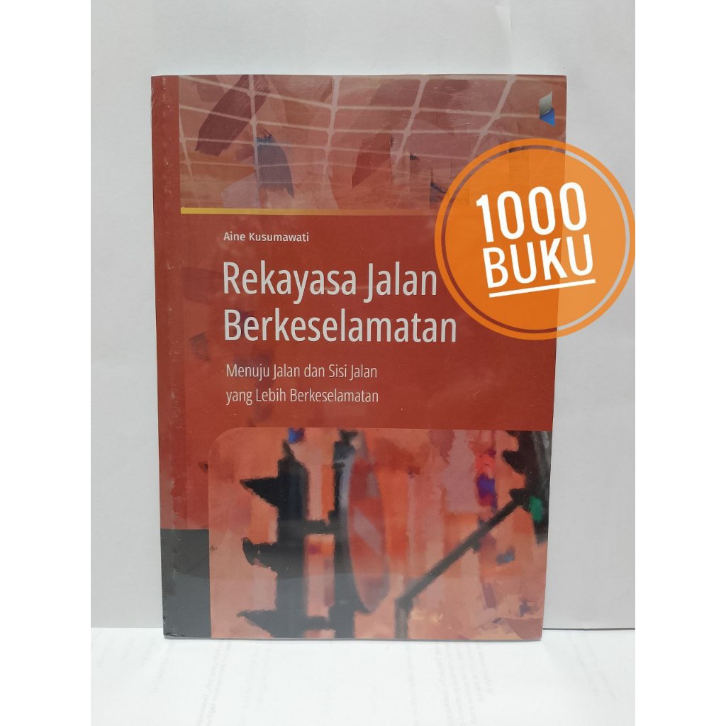 Buku teknik sipil Rekayasa Jalan Berkeselamatan: Menuju Jalan dan Sisi Jalan yang Lebih Berkeselamat