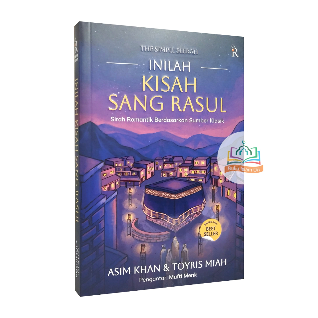 The Simple Seerah : Inilah Kisah Sang Rasul - Sirah Romantik Berdasarkan Sumber Klasik - Rene TUROS