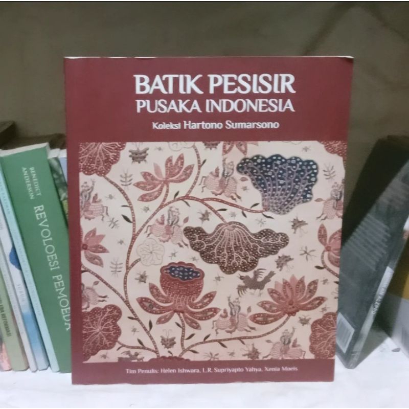 Batik Pesisir Pusaka Indonesia: Koleksi Hartono Sumarsono | Kepustakaan Populer Gramedia | Tenun Ged