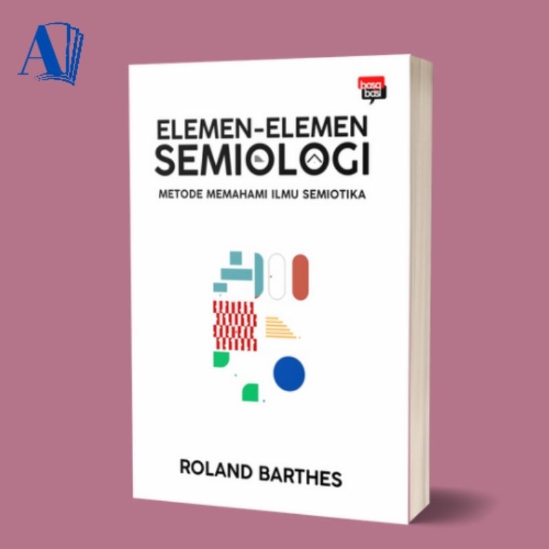 Buku Elemen-Elemen Semiologi (Metode Memahami Ilmu Semiotika) - Roland Barthes - Basabasi