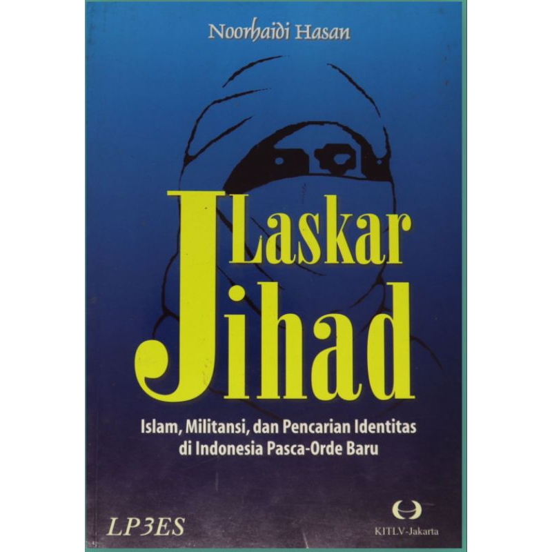 Original Laskar Jihad Islam Militansi Dan Pencarian Identitas Di Indonesia Pasca Order Baru Oleh Noo