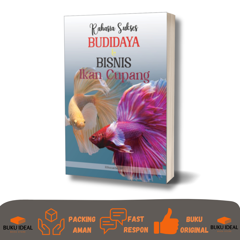 RAHASIA SUKSES BUDIDAYA DAN BISNIS IKAN CUPANG - H.Sumarlin, SP - Lebah Buku