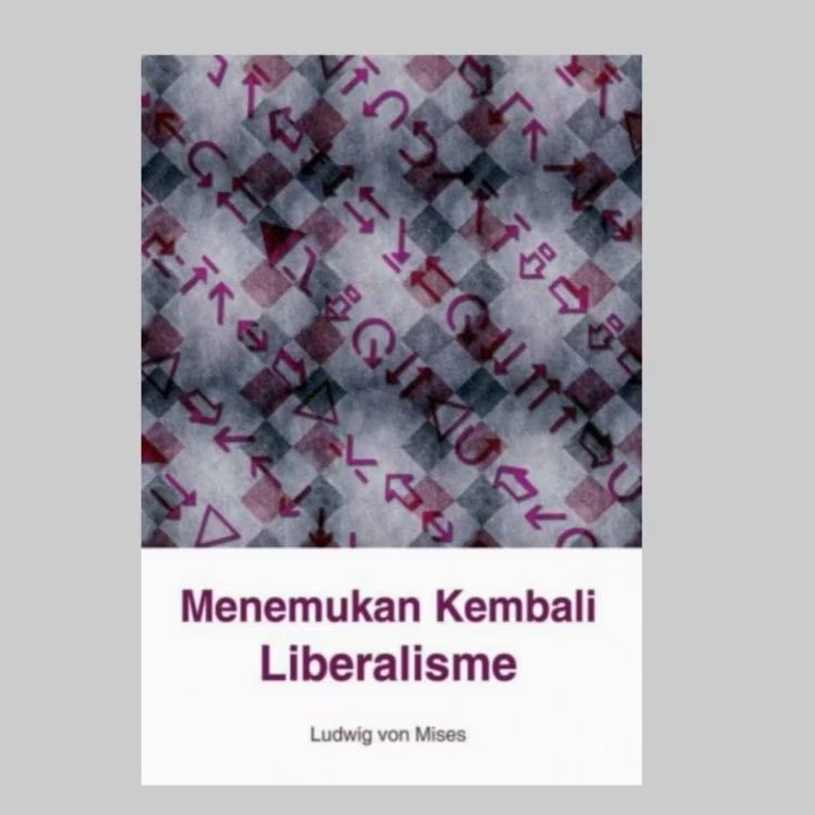 Menemukan Kembali Liberalisme - Ludwig Von Mises